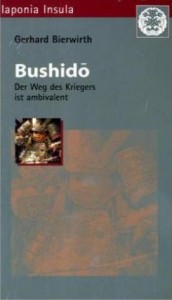 Bushido - Der Weg des Kriegers ist ambivalent (Bierwirth, Gerhard)