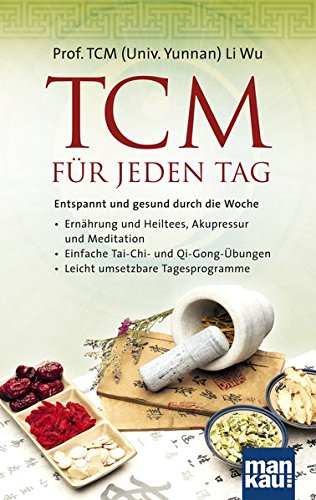 TCM für jeden Tag (Li Wu, Prof. TCM Univ. Yunnan)
