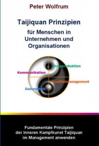 Taijiquan Prinzipien für Menschen in Unternehmen und Organisationen - Wolfrum, Peter