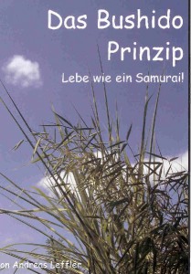 Das Bushido-Prinzip 1: Lebe wie ein Samurai