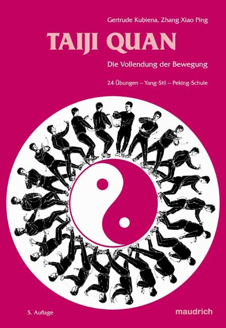 Taiji Quan: Die Vollendung der Bewegung (Gertrude Kubiena, Xiao Ping)