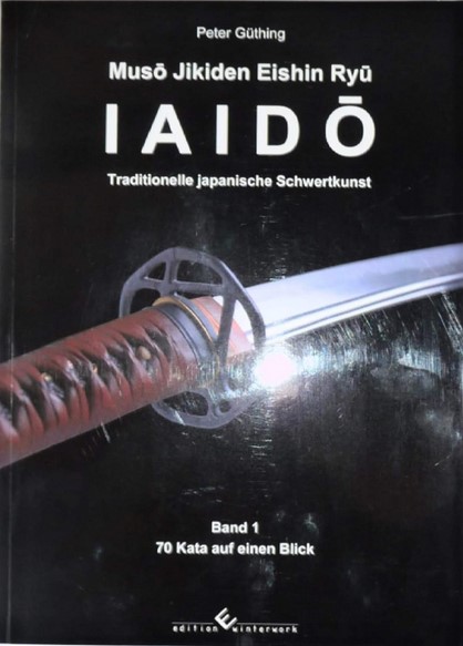Iaido - Traditionelle japanische Schwertkunst Band 1 (Peter Güthing)