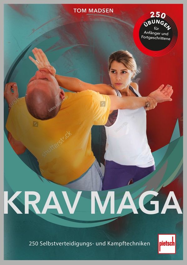 KRAV MAGA Das Handbuch - 250 Selbstverteidigungs- und Kampftechniken (Madsen, Tom)