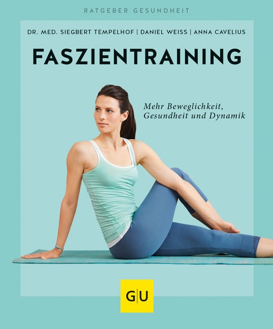 Faszientraining – Mehr Beweglichkeit, Gesundheit und Dynamik
