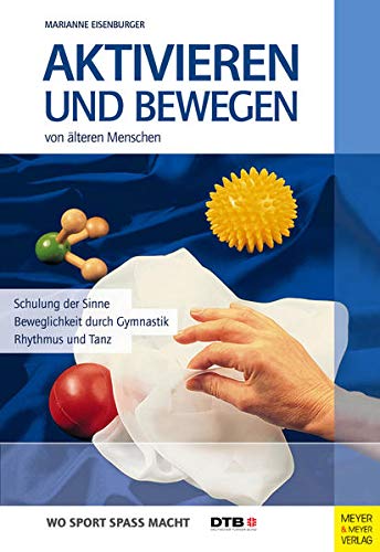 Aktivieren und Bewegen von älteren Menschen (Wo Sport Spaß macht)