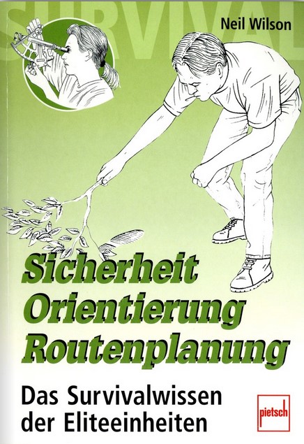 Sicherheit - Orientierung - Routenplanung - Das Survivalwissen der Eliteeinheiten (Wilson, Neil)