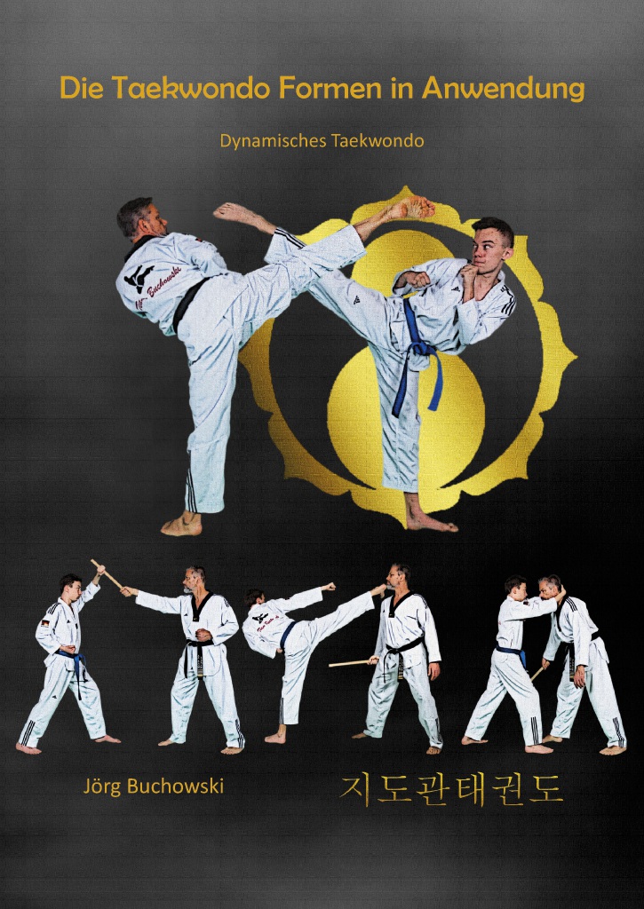 Die Taekwondo Formen in Anwendung (Buchowski, Jörg)