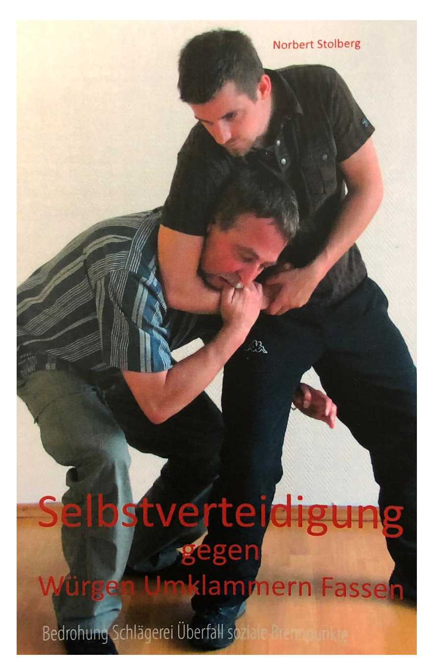 Selbstverteidigung gegen Würgen Umklammern Fassen - Band 3: Schlägereien Bedrohungen soziale Brennpunkte (Stolberg, Norbert)