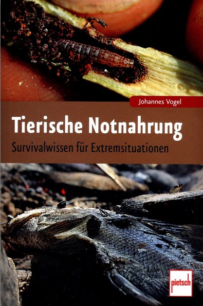 Tierische Notnahrung - Survivalwissen für Extremsituationen - Vogel, Johannes