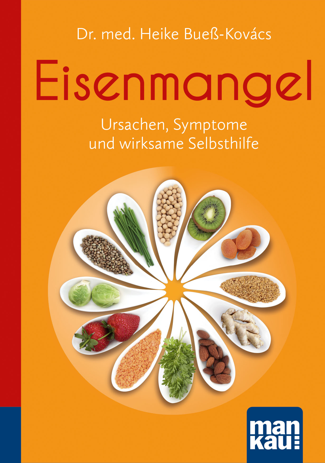Eisenmangel - Ursachen, Symptome und wirksame Selbsthilfe (von Bueß-Kovács, Dr. med. Heike)