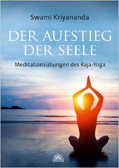 Der Aufstieg der Seele - Meditationsübungen des Raja-Yoga