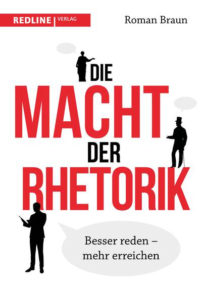 Die Macht der Rhetorik - besser reden, mehr erreichen