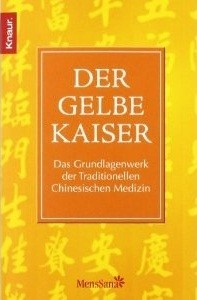 Der Gelbe Kaiser: Das Grundlagenwerk der Traditionellen Chinesischen Medizin (Ni, Maoshing (Hrsg.))