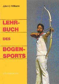 Lehrbuch des Bogensports - Wiliams, John C.